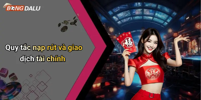 Quy tắc nạp rút và giao dịch tài chính