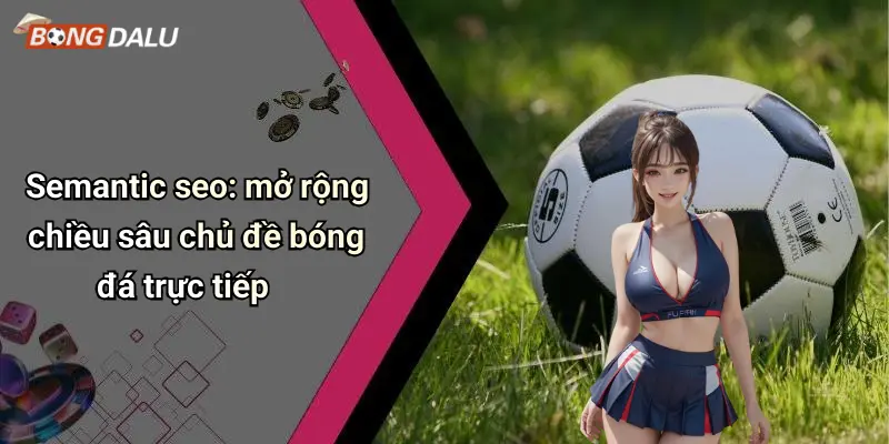 Lý do nên lựa chọn xem trực tiếp bóng đá tại bongdalu