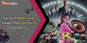 tiểu sử Robbie Fowler
