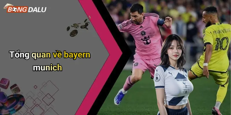 Tổng quan về bayern munich