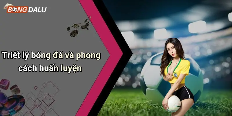 Triết lý bóng đá và phong cách huấn luyện