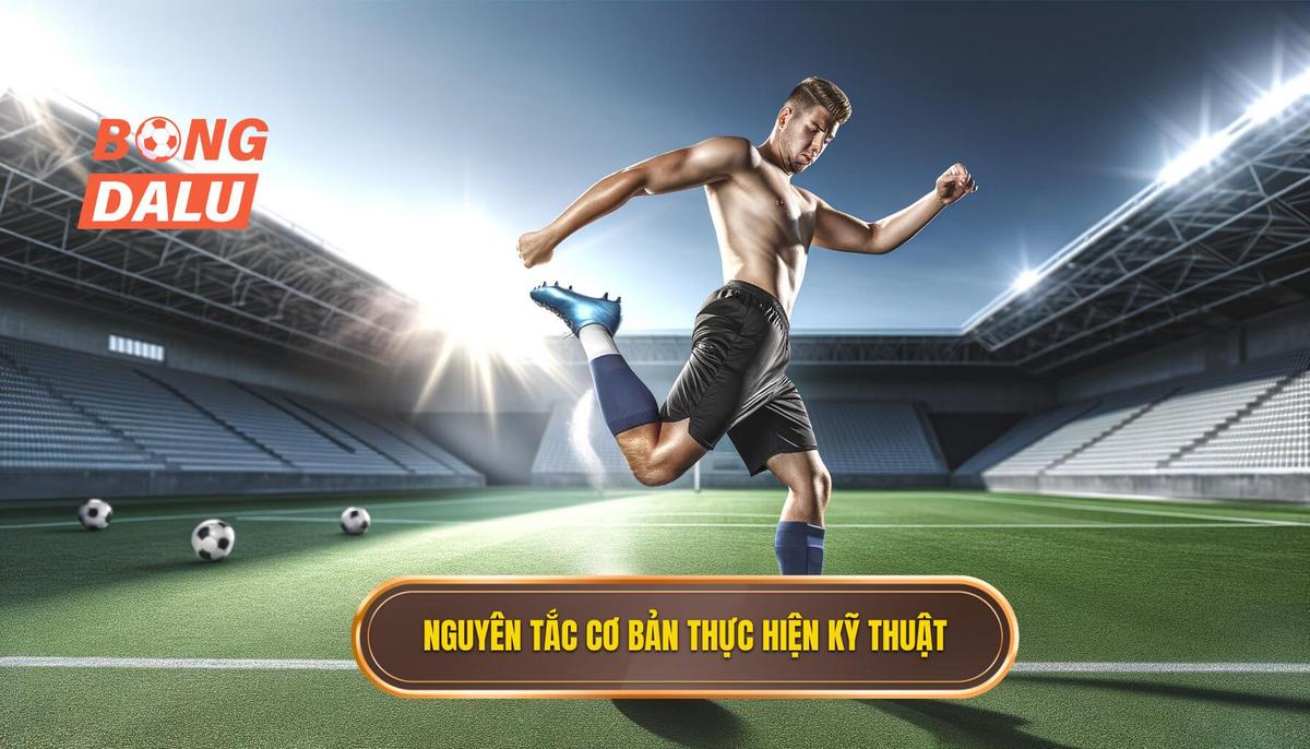 Nguyên tắc cơ bản khi thực hiện kỹ thuật