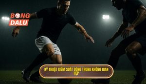 Kỹ thuật kiểm soát bóng trong không gian hẹp