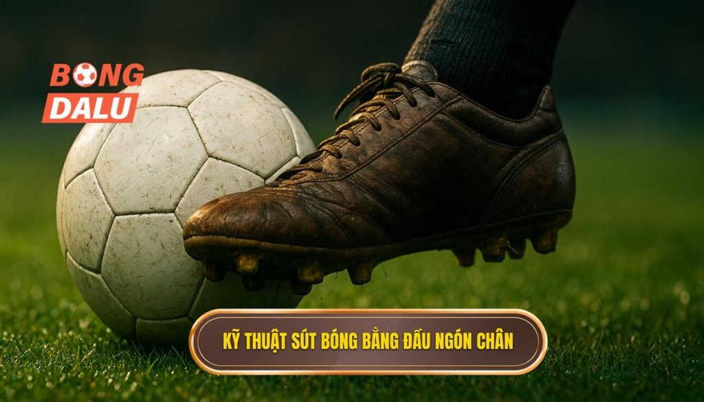 Kỹ thuật sút bóng bằng đầu ngón chân