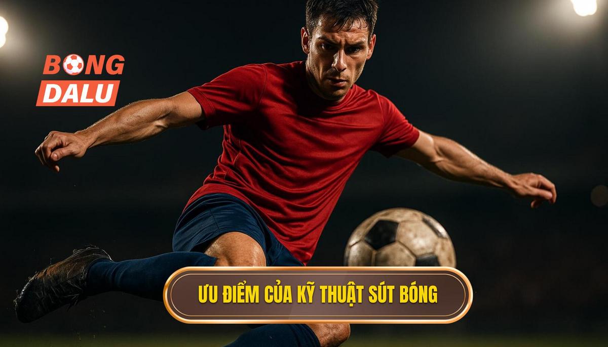 Ưu Điểm Vượt Trội Của Kỹ Thuật Sút Bóng Bằng Đầu Ngón Chân