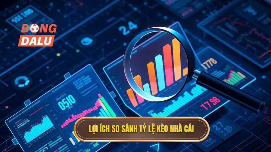 Lợi ích so sánh tỷ lệ kèo nhà cái