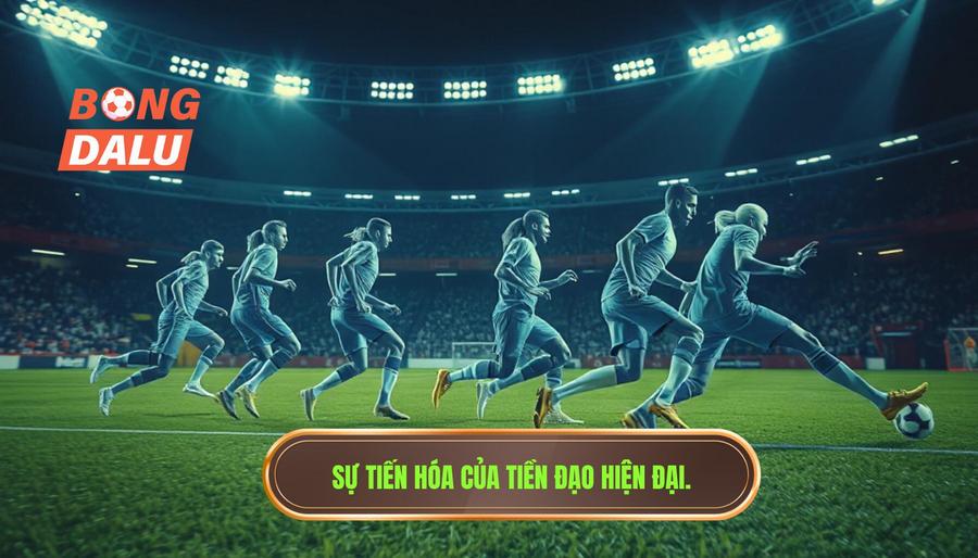 Sự tiến hóa của tiền đạo hiện đại
