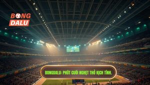 BONGDALU_ Phút cuối nghẹt thở kịch tính